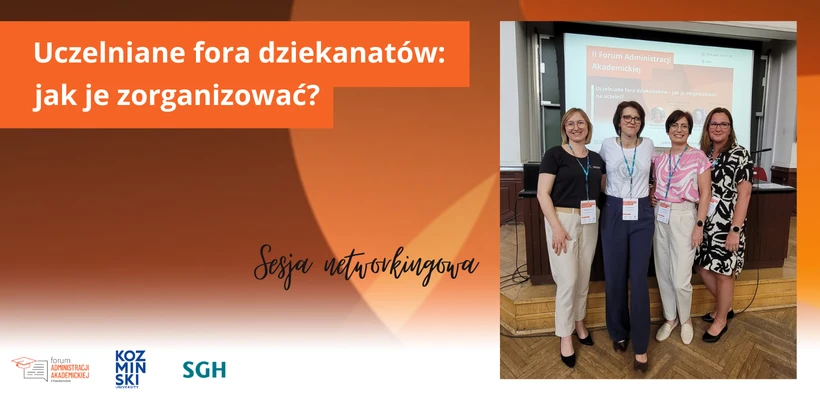 po prawej stronie zdjęcie czterech pań stojących na tle ekranu z wyświetlaną prezentacją. po lewej stronie napis "Uczelniane fora dziekanatów: jak je zorganizować". pod spodem napis: Sesja networkingowa.