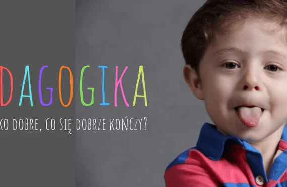 Pedagogika: wszystko dobre, co się dobrze kończy?