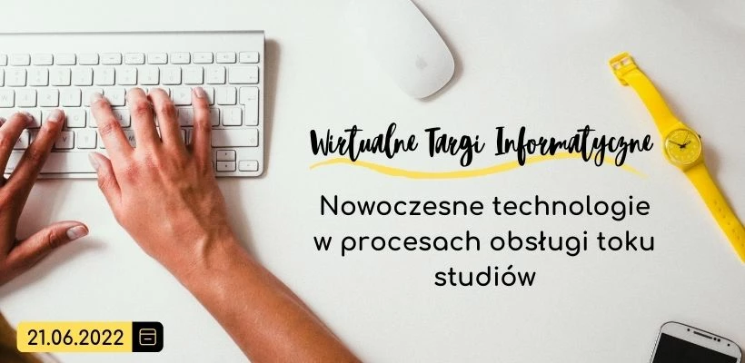 Wirtualne Targi Informatyczne: „Nowoczesne technologie w procesach obsługi toku studiów”