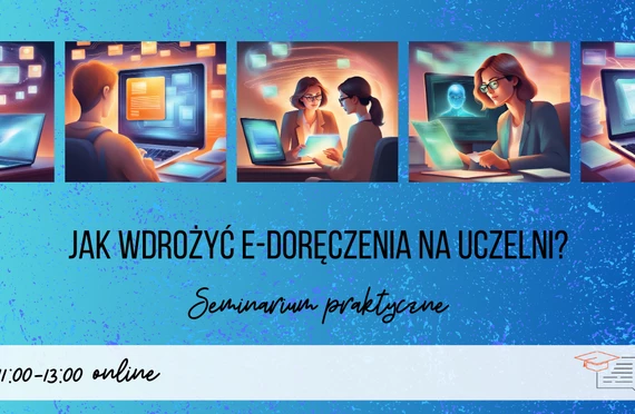 Jak wdrożyć e-Doręczenia na uczelni? Seminarium praktyczne