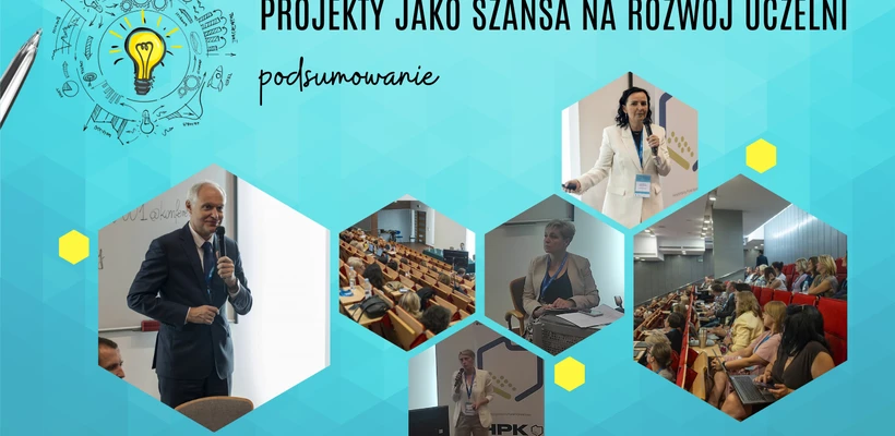 Projekty jako szansa na rozwój uczelni - podsumowanie i dalsze plany