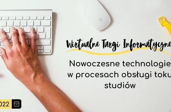 Wirtualne Targi Informatyczne: „Nowoczesne technologie w procesach obsługi toku studiów”