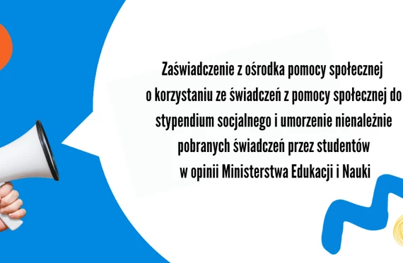 Zaświadczenie z ośrodka pomocy społecznej o korzystaniu ze świadczeń z pomocy społecznej do stypendium socjalnego i umorzenie nienależnie pobranych świadczeń przez studentów w opinii Ministerstwa Edukacji i Nauki